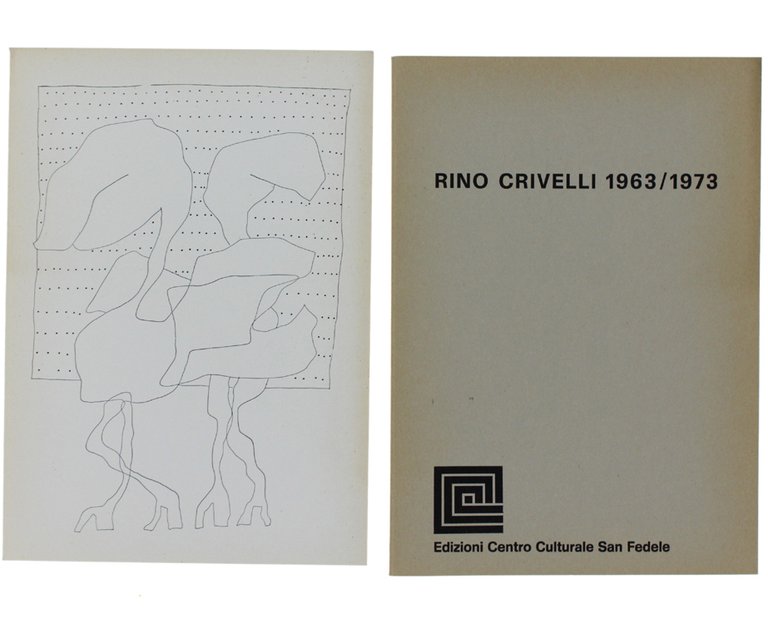 RINO CRIVELLI 1963/1973 - RINO CRIVELLI. (coppia di cataloghi per …