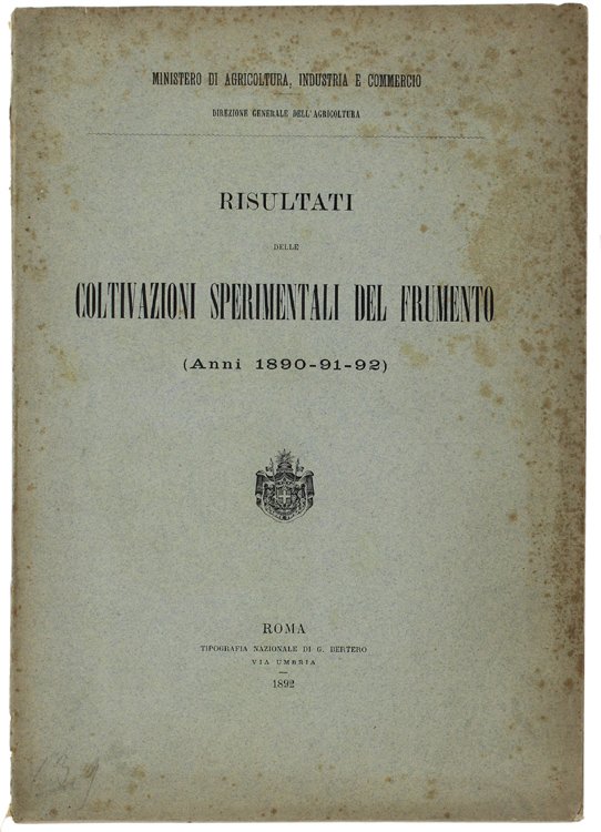 RISULTATI DELLE COLTIVAZIONI SPERIMENTALI DEL FRUMENTO (Anni 1890-91-92)