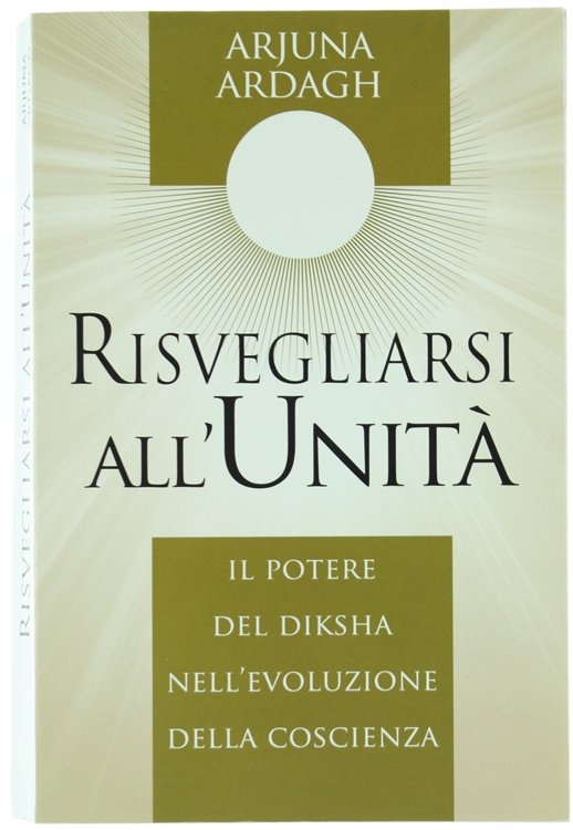 RISVEGLIARSI ALL'UNITA' - Il potere del Diksha nell'evoluzione della coscienza.