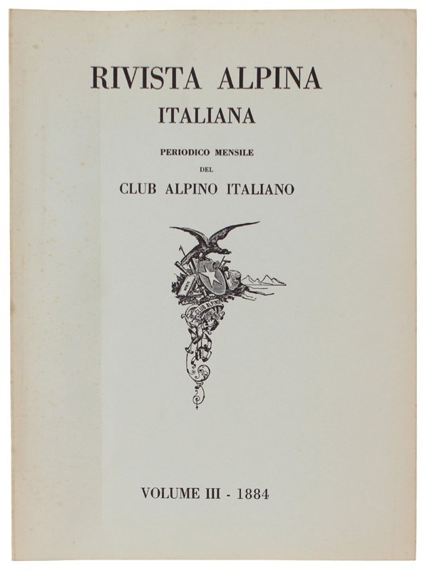 RIVISTA ALPINA ITALIANA. Volume III - 1884 [reprint] | Immagine principale