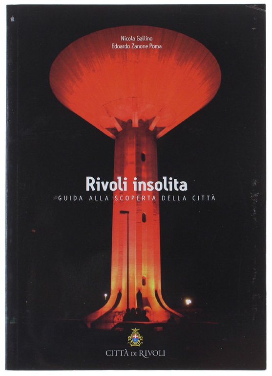 RIVOLI INSOLITA. Guida alla scoperta della città.