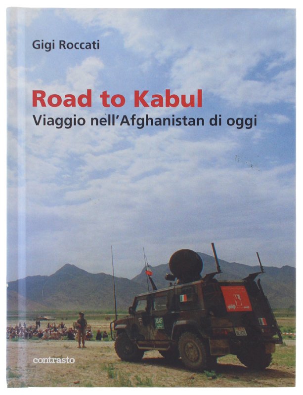 ROAD TO KABUL. Viaggio nell'Afghanistan di oggi