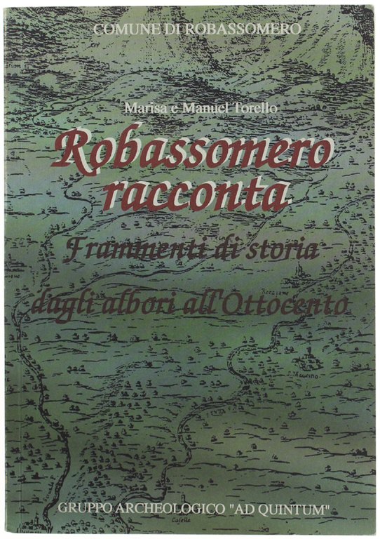 ROBASSOMERO RACCONTA. Frammenti di storia dagli albori all'Ottocento.