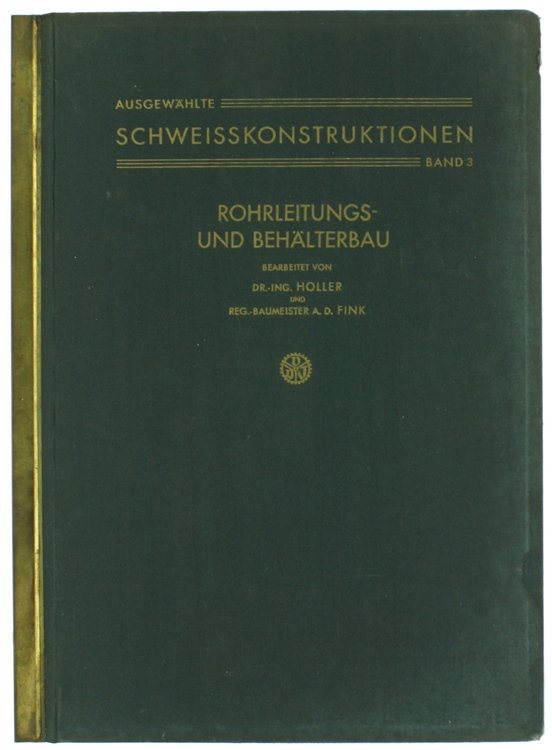 ROHRLEITUNGS- UND BEHÄLTERBAU. Ausgewählte Schweisskonstruktionen - Band 3.