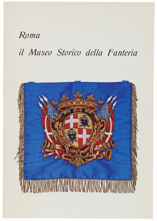 ROMA - IL MUSEO STORICO DELLA FANTERIA.