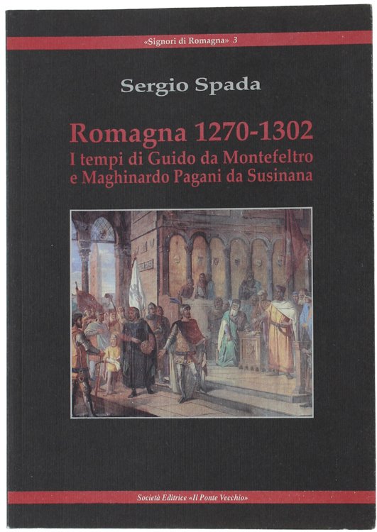 ROMAGNA 1270-1302. I tempi di Guido da Montefeltro e Maghinardo …