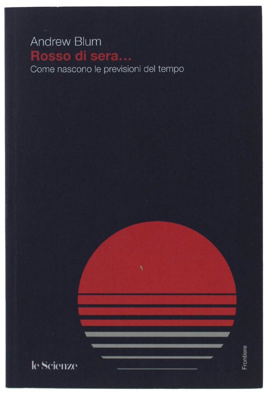 ROSSO DI SERA. Come nascono le previsioni del tempo.