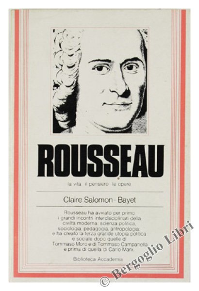 ROUSSEAU. La vita il pensiero le opere.