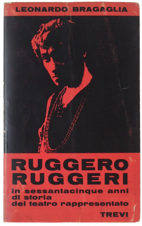 RUGGERO RUGGERI in sessantacinque anni di storia del teatro rappresentato.