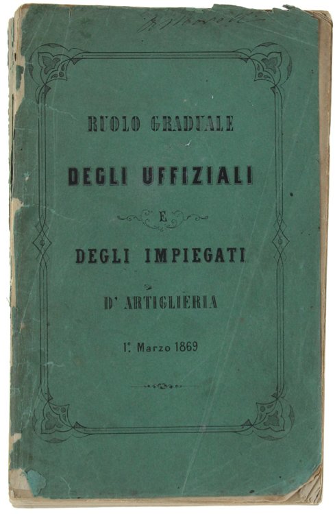 RUOLO GRADUALE DEGLI UFFIZIALI E DEGLI IMPIEGATI D'ARTIGLIERIA - 1° …