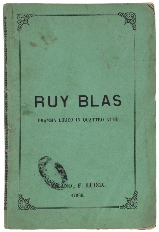RUY BLAS. Dramma lirico in 4 atti di Carlo D'Ormeville, …