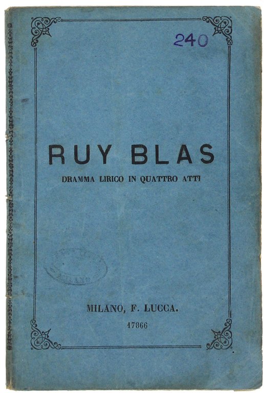 RUY BLAS. Dramma lirico in quattro atti di Carlo d'Ormeville. …