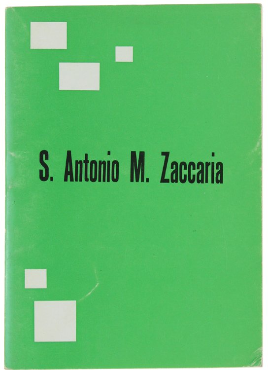 S.ANTONIO M.ZACCARIA MEDICO - FONDATORE - RIFORMATORE.