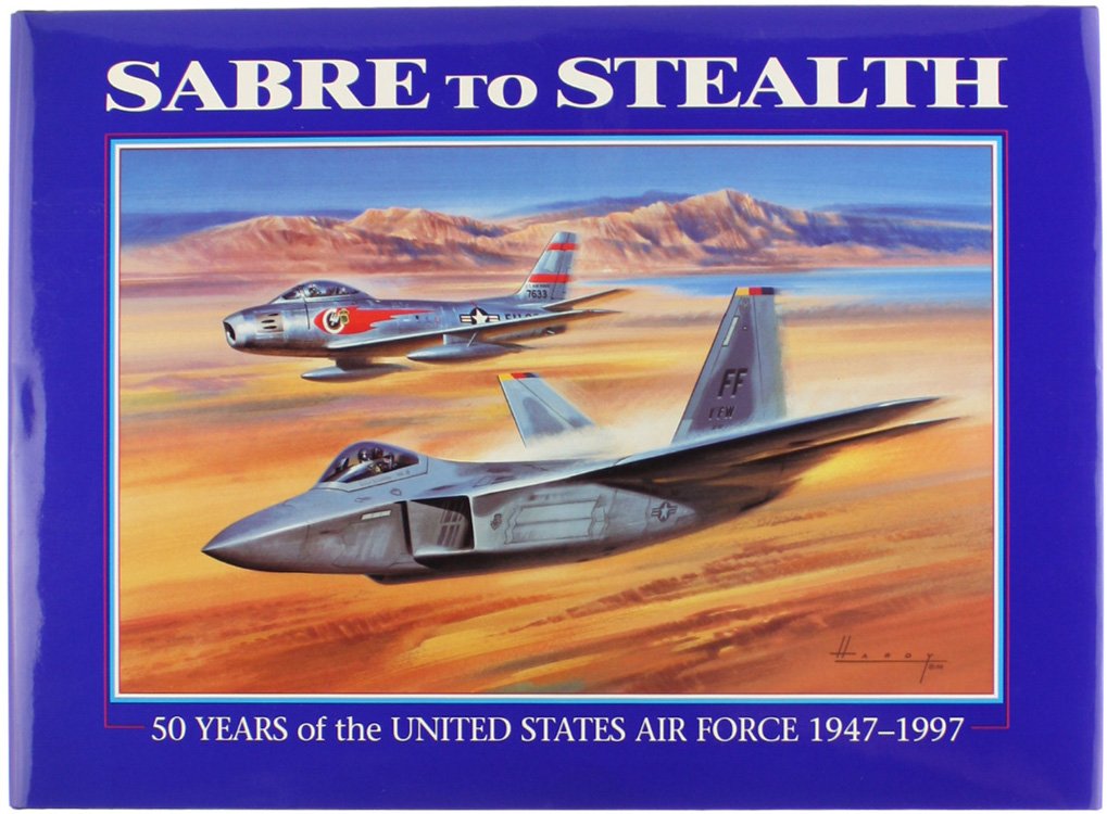 SABRE TO STEALTH: 50 Years of the United States Air …
