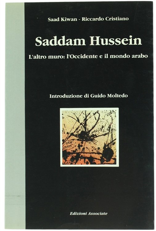 SADDAM HUSSEIN. L'altro muro: l'Occidente e il mondo arabo.