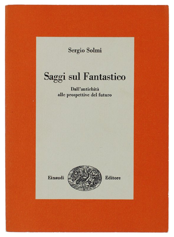 SAGGI SUL FANTASTICO. Dall'antichità alle prospettive del futuro.