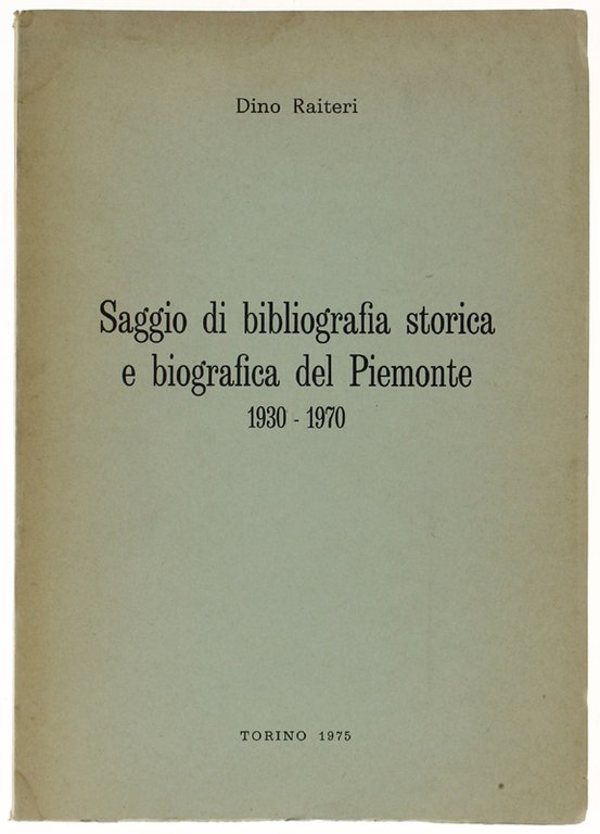 SAGGIO DI BIBLIOGRAFIA STORICA E BIOGRAFICA DEL PIEMONTE 1930-1970