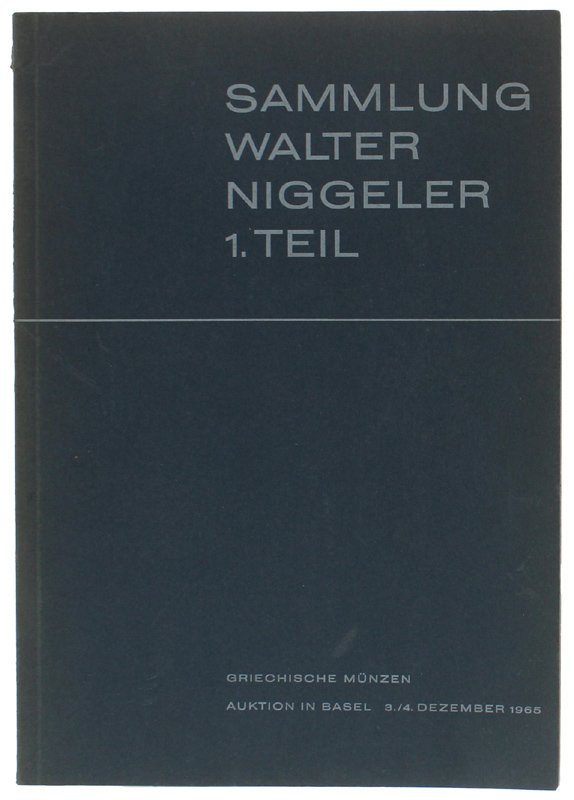 SAMMLUNG WALTER NIGGELER - 1. TEIL: Griechische Munzen. 3.-4. Dezember …
