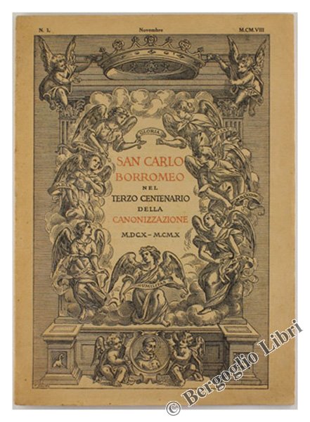 SAN CARLO BORROMEO NEL TERZO CENTENARIO DELLA CANONIZZAZIONE - 1610-1910. …