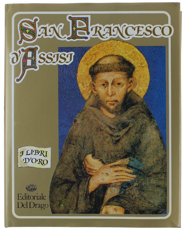 SAN FRANCESCO D'ASSISI. La storia, gli scritti, i "Fioretti", le …