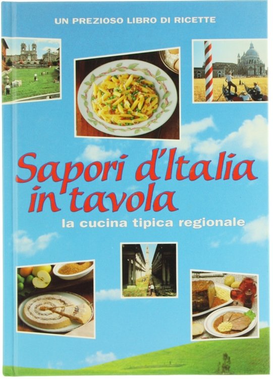 SAPORI D'ITALIA IN TAVOLA. La cucina tipica regionale.