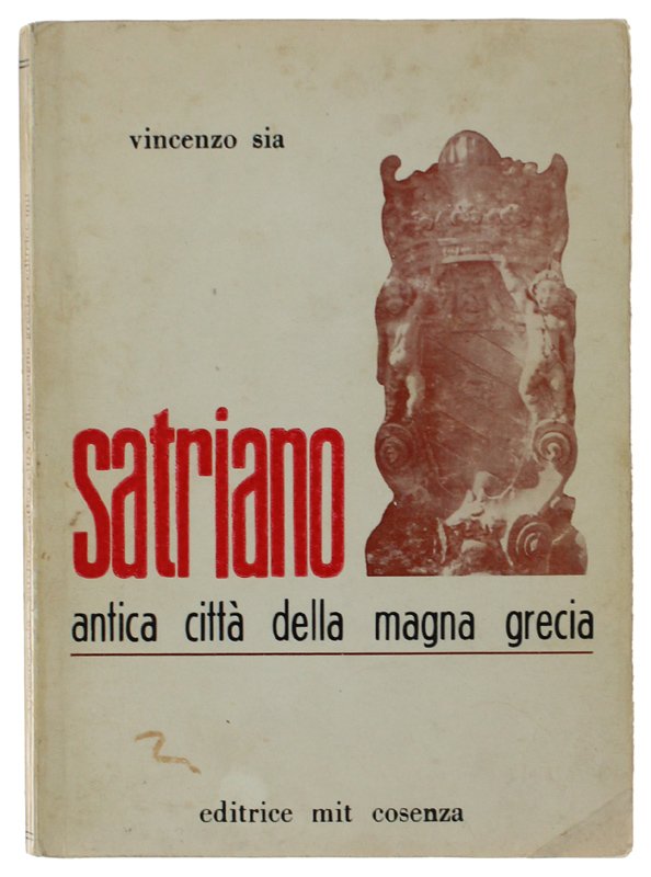 SATRIANO. Antica città della Magna Grecia e terra di principi, …