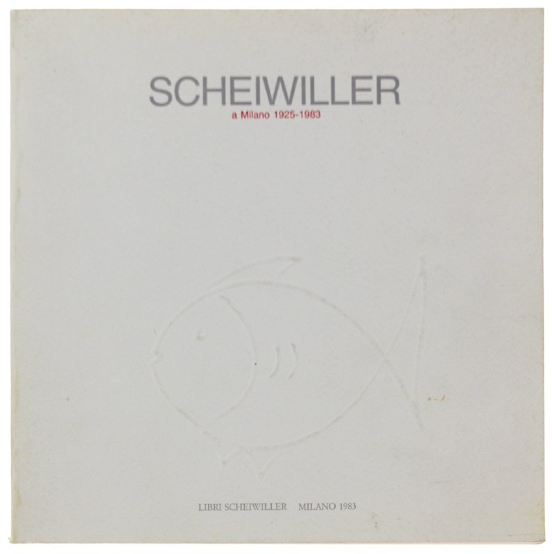 SCHEIWILLER A MILANO 1925-1983. Immagini e documenti.