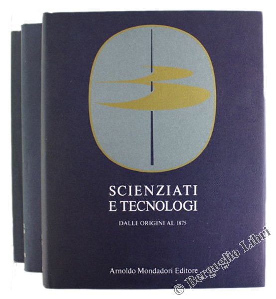 SCIENZIATI E TECNOLOGI dalle origini al 1875. [opera completa]