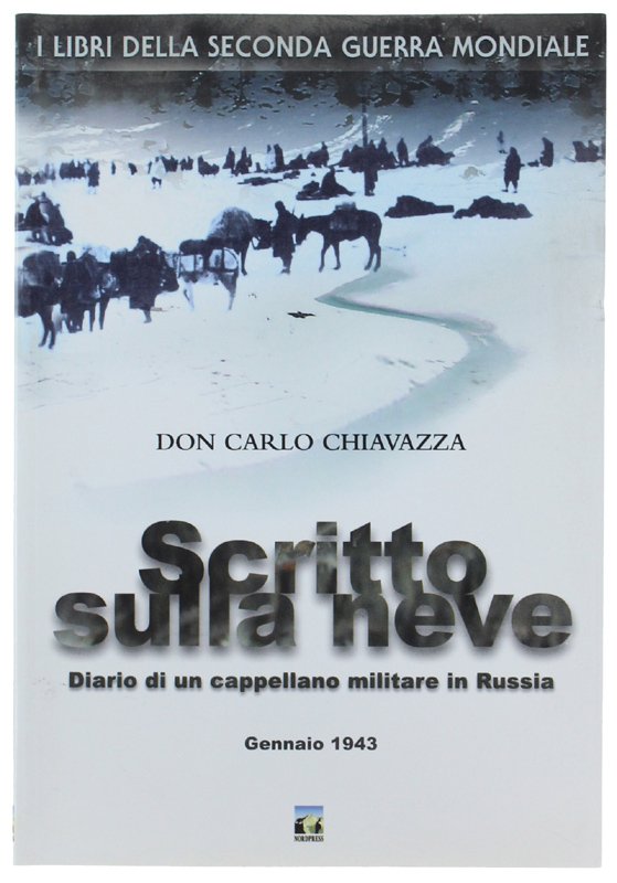 SCRITTO SULLA NEVE. Diario di un cappellano militare in Russia. …