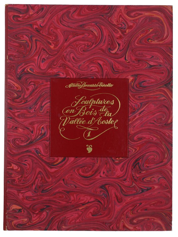 SCULPTURES EN BOIS DE LA VALLEE D'AOSTE 1 [splendida edizione]