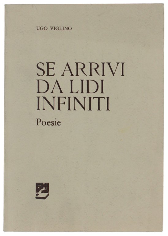 SE ARRIVI DA LIDI INFINITI. Poesie.