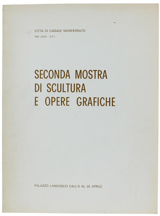 SECONDA MOSTRA DI SCULTURA E OPERE GRAFICHE. Palazzo Langosco dall'8 …