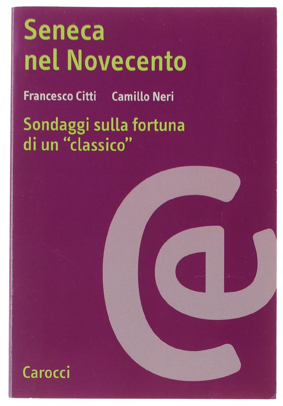 SENECA NEL NOVECENTO: Sondaggi sulla fortuna di un classico