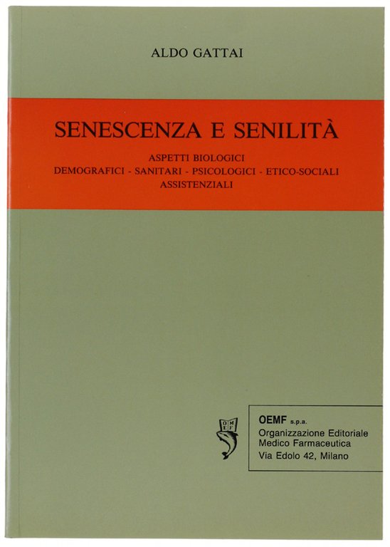 SENESCENZA E SENILITA'. Aspetti biologici, demografici, sanitari, psicologici, etico-sociali, assistenziali.