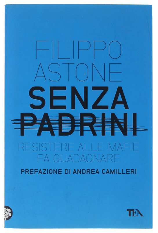 SENZA PADRINI - Resistere alle mafie fa guadagnare [come nuovo]