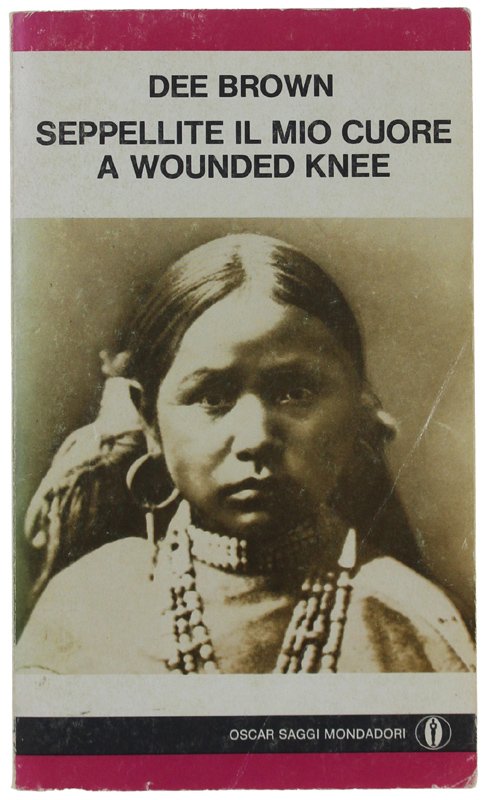 SEPPELLITE IL MIO CUORE A WOUNDED KNEE.