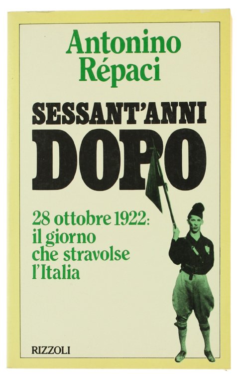 SESSANT'ANNI DOPO. 28 ottobre 1922: il giorno che stravolse l'Italia.