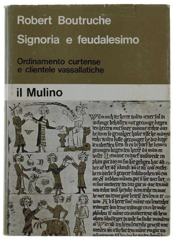 SIGNORIA E FEUDALESIMO. Volume 1: Ordinamento curtense e clientele vassallatiche