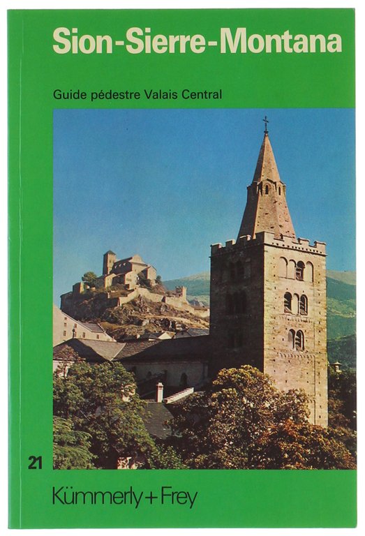 SION-SIERRE-MONTANA. Valais Central. Guide pédestre Suisse 21. Descriptions de 42 …