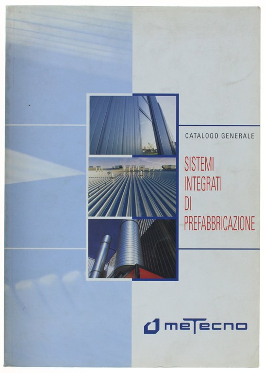 SISTEMI INTEGRATI DI PREFABBRICAZIONE. Catalogo Generale.