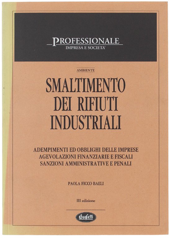 SMALTIMENTO DEI RIFIUTI INDUSTRIALI. Adempimento ed obblighi delle imprese. Agevolazioni …