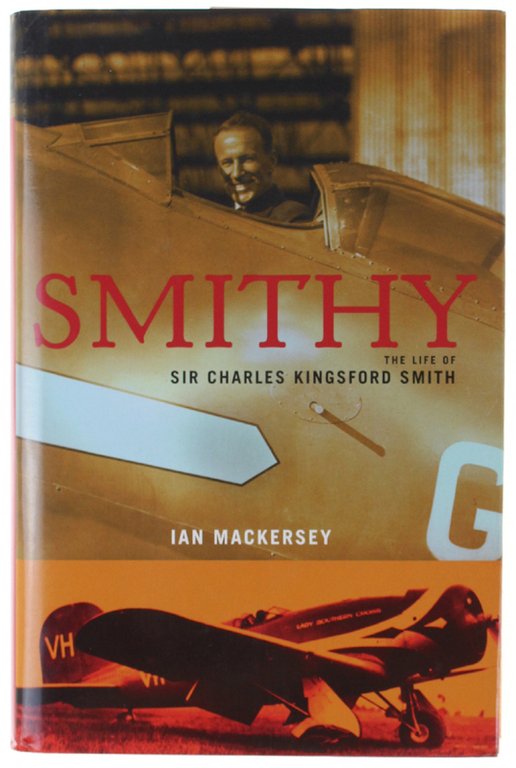 SMITHY. The Life of sir Charles Kingsford Smith.