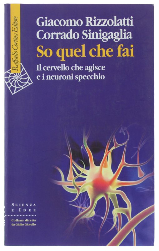 SO QUEL CHE FAI. Il cervello che agisce e i …