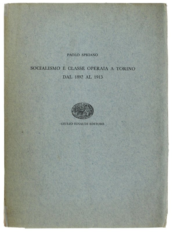 SOCIALISMO E CLASSE OPERAIA A TORINO DAL 1892 AL 1913.