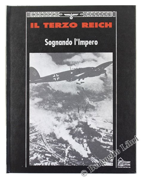 SOGNANDO L'IMPERO - Collana: IL TERZO REICH.