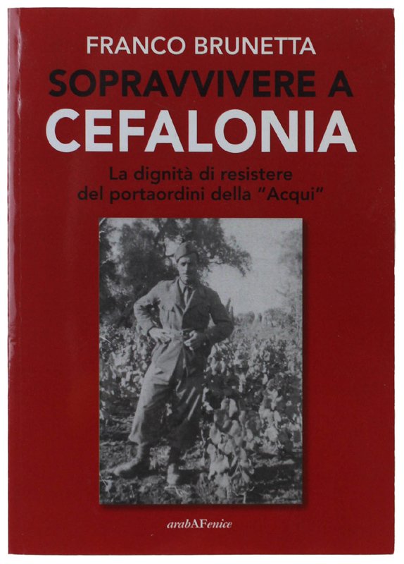 SOPRAVVIVERE A CEFALONIA. La dignità di resistere del portaordini della …