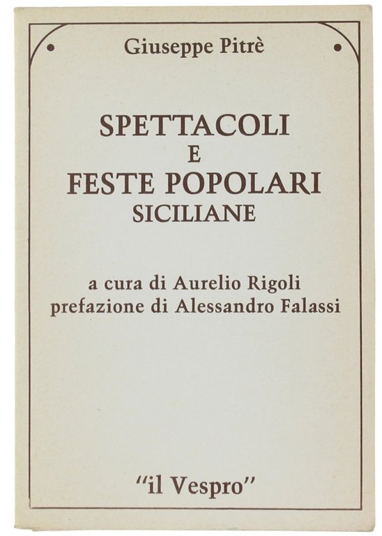 SPETTACOLI E FESTE POPOLARI SICILIANE a cura di Aurelio Rigoli. …