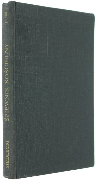 SPIEWNIK KOSCIELNY z melodjami na 2 glosy. Tom I zawiera …