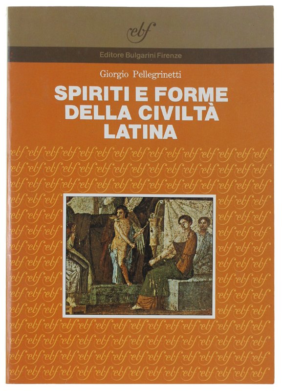 SPIRITI E FORME DELLA CIVILTA' LATINA. Antologia latina per i …