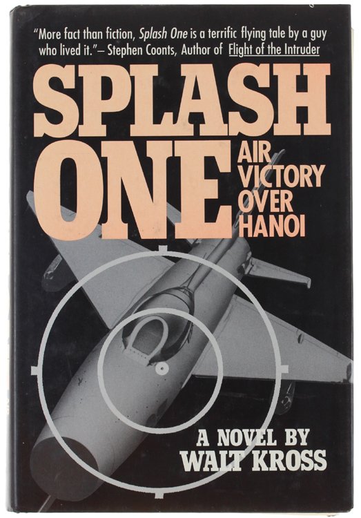 SPLASH ONE: Air Victory over Hanoi. A Novel.